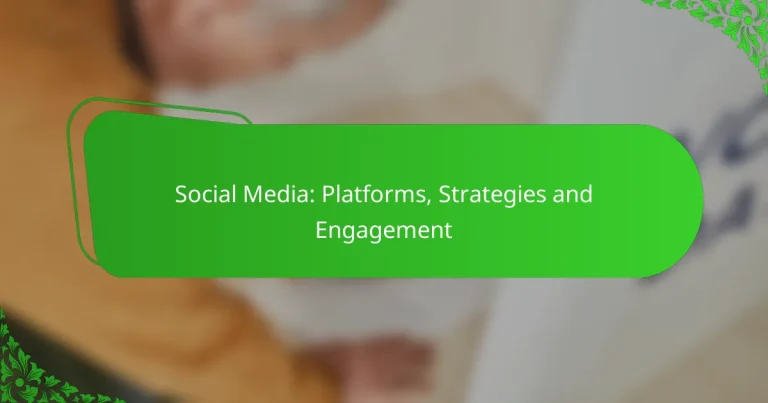 Social Media: Platforms, Strategies and Engagement