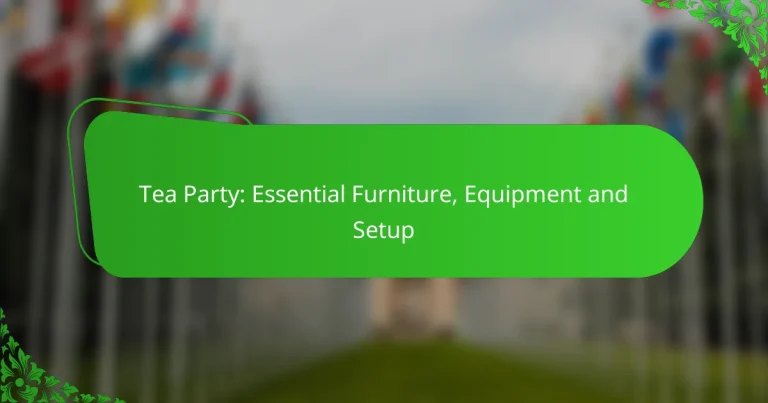 Tea Party: Essential Furniture, Equipment and Setup