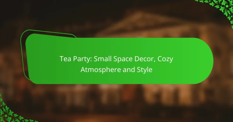 Tea Party: Small Space Decor, Cozy Atmosphere and Style
