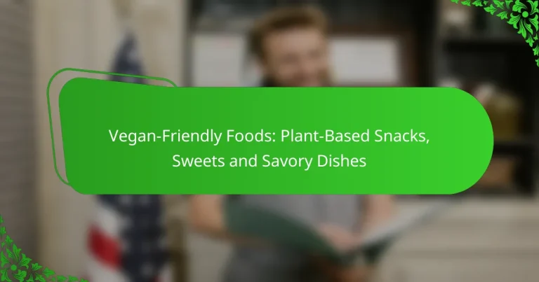 Vegan-Friendly Foods: Plant-Based Snacks, Sweets and Savory Dishes