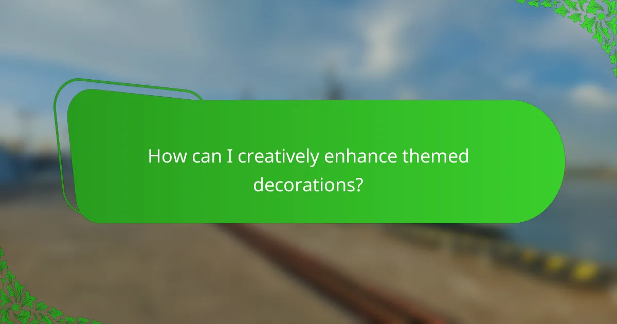 How can I creatively enhance themed decorations?