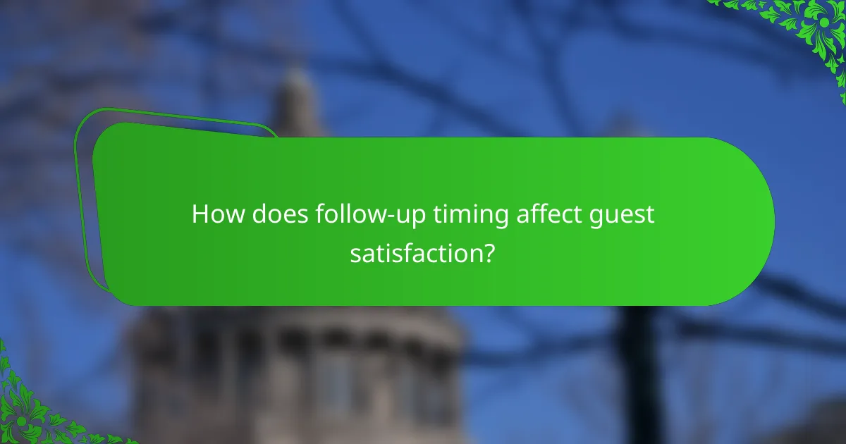 How does follow-up timing affect guest satisfaction?