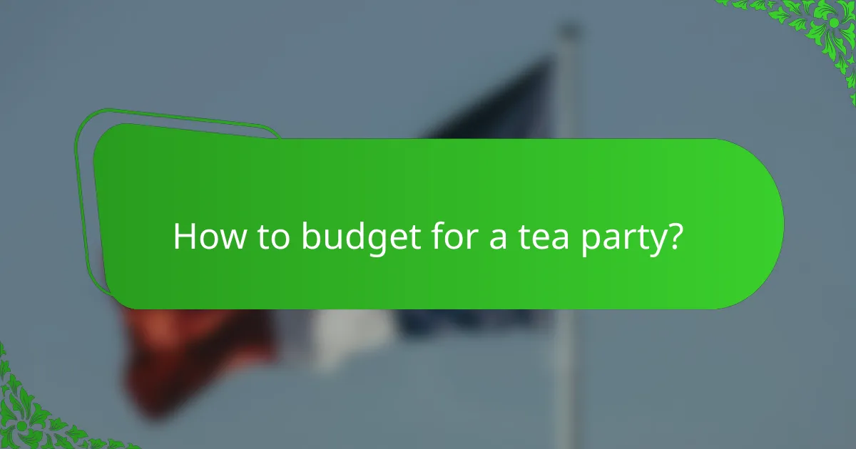 How to budget for a tea party?