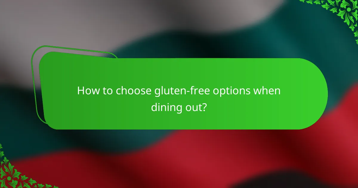 How to choose gluten-free options when dining out?