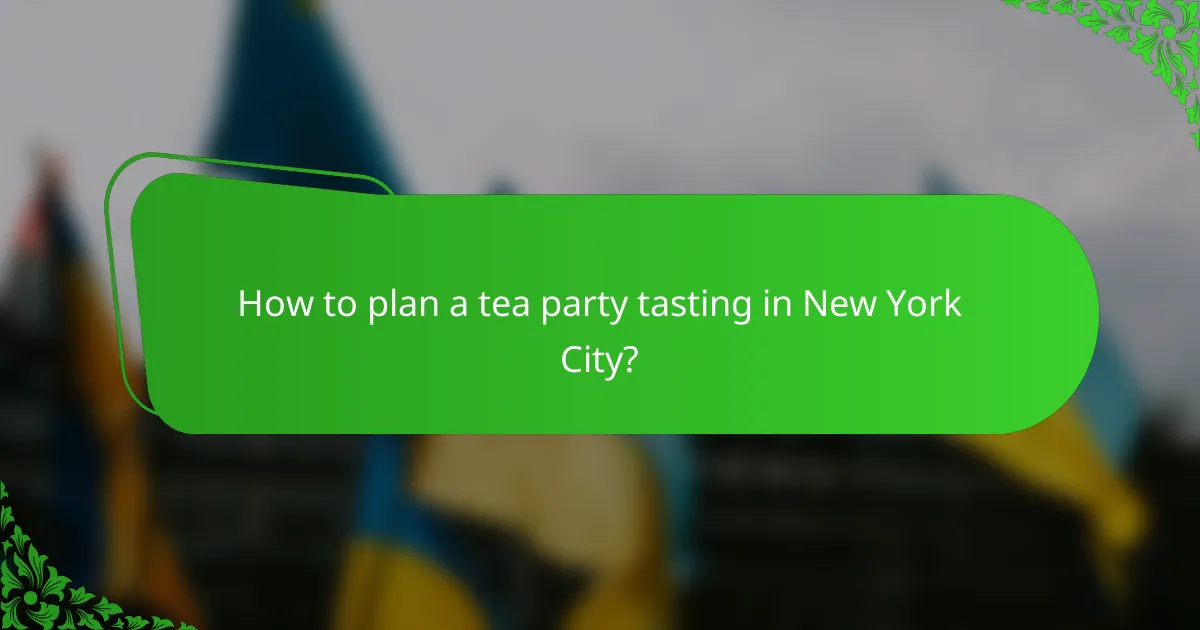 How to plan a tea party tasting in New York City?