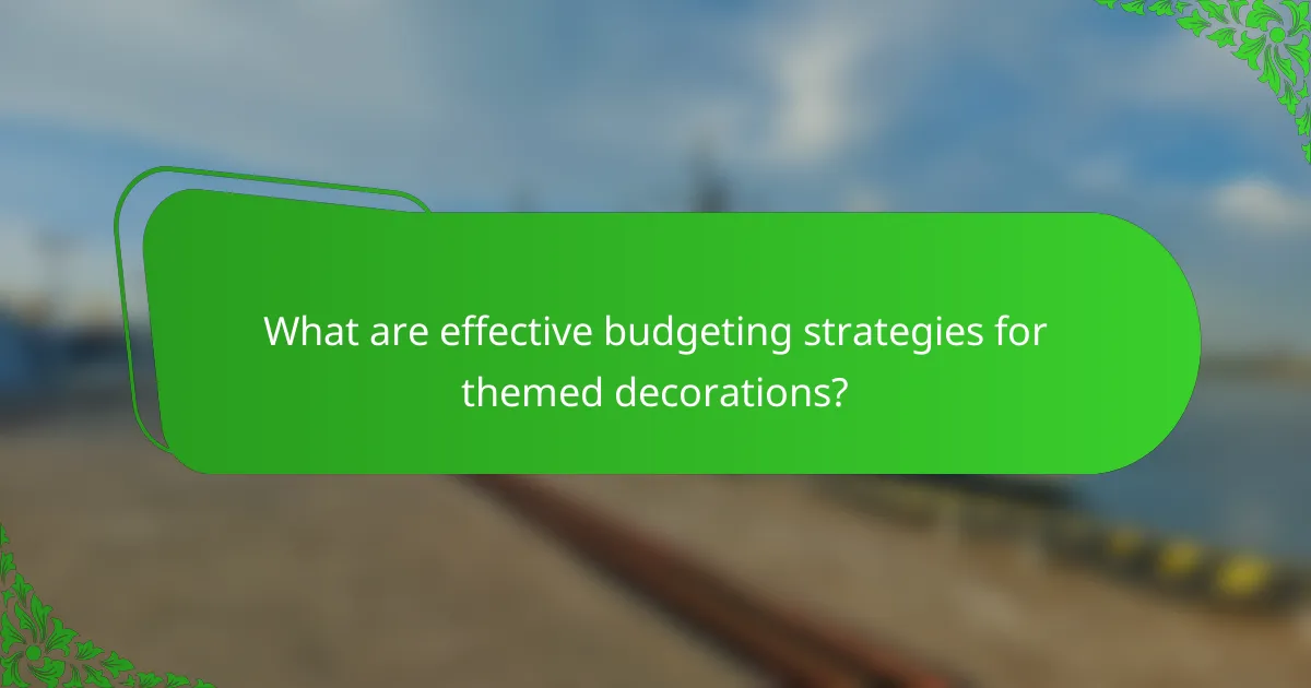 What are effective budgeting strategies for themed decorations?