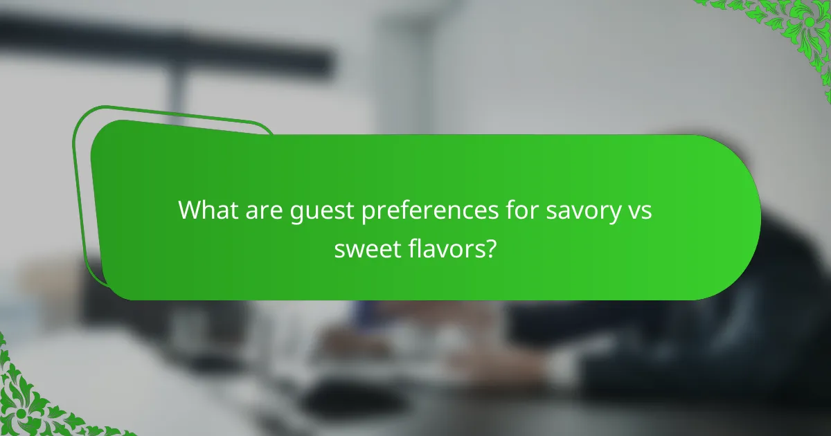 What are guest preferences for savory vs sweet flavors?