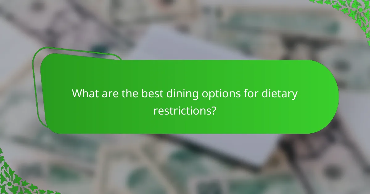 What are the best dining options for dietary restrictions?