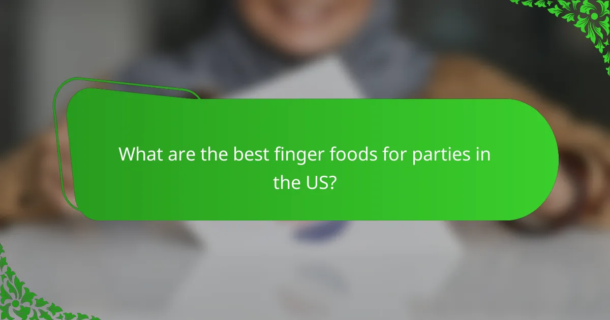 What are the best finger foods for parties in the US?