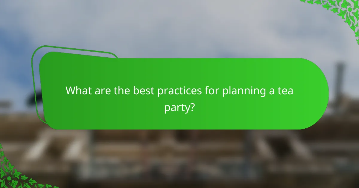 What are the best practices for planning a tea party?