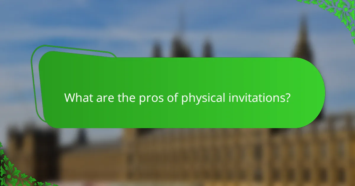 What are the pros of physical invitations?