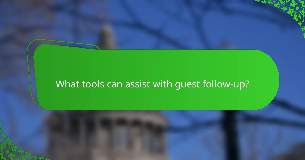 What tools can assist with guest follow-up?