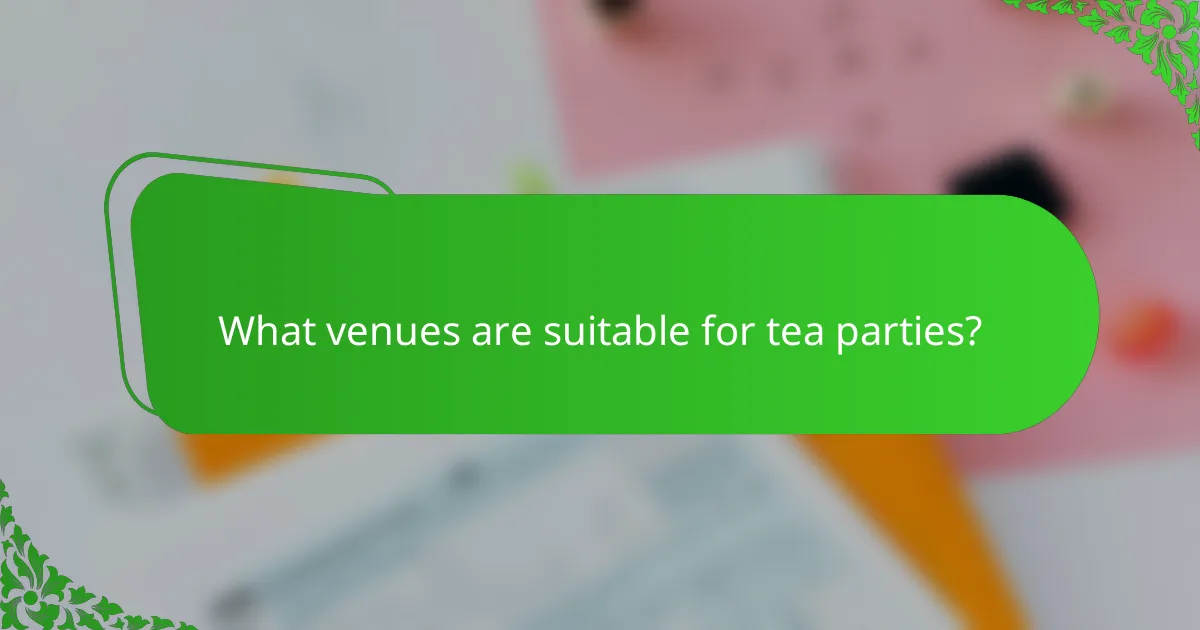 What venues are suitable for tea parties?